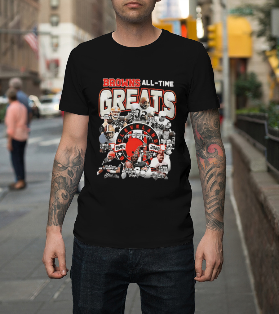 Browns All Time Greats Cleveland 1944 2026 Joe Thomas Jim Brown Otto Graham Lou Groza Leroy Kelly Ozzie Newsome Jr Clay Matthews Jr Frank Gatski T-Shirt