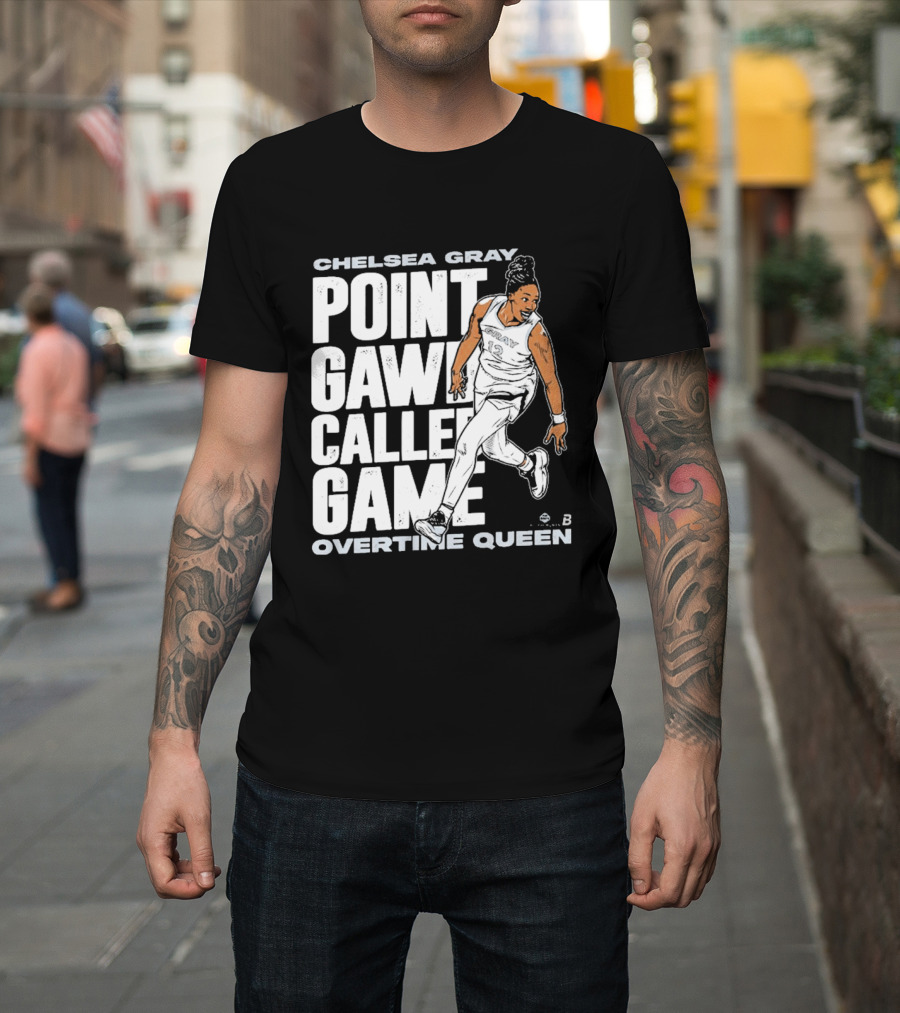 Chelsea Gray Point Gawd Called Game Overtime Queen Basketball Champion T-Shirt