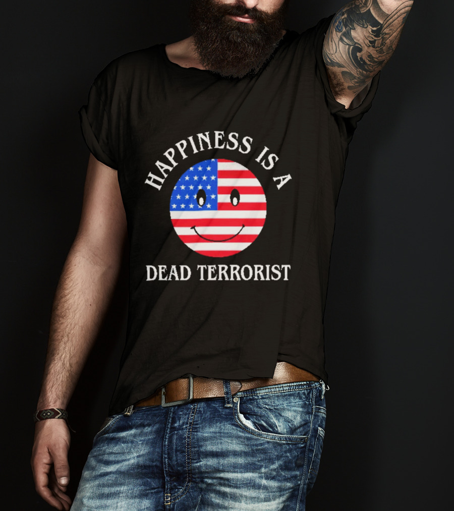 Happiness Is A Dead Terrorist American Flag Smiley T-Shirt