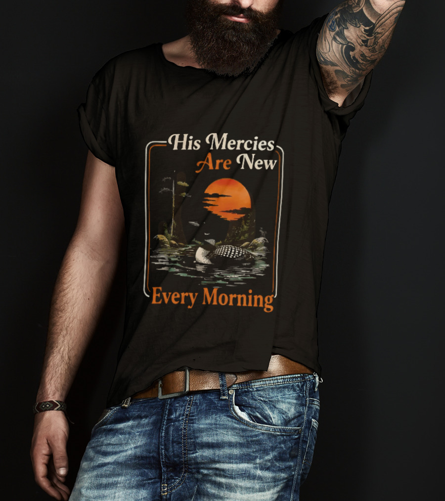 His Mercies Are New Every Morning Lamentations 3 22 23 Loon Sunset Scene T-Shirt