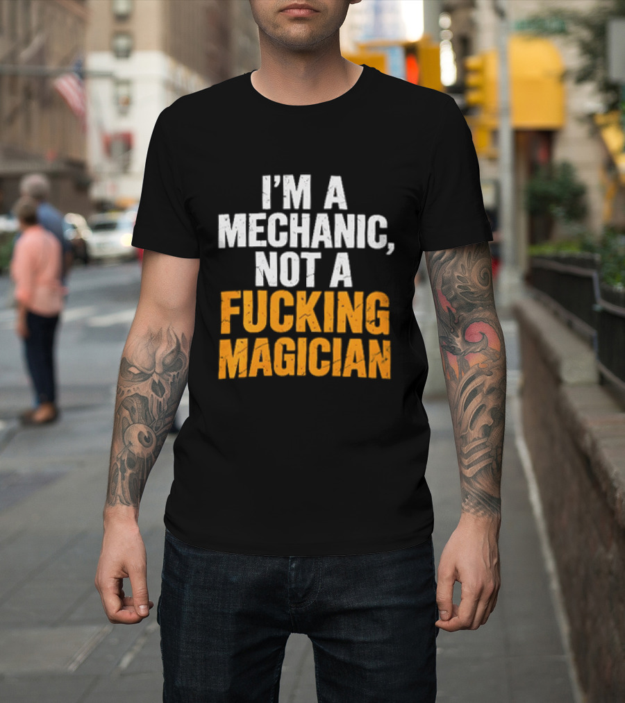 Mechanic Humor I'm Not A Magician T-Shirt
