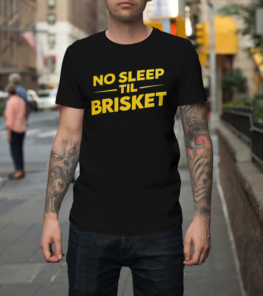 No Sleep Til Brisket BBQ Lover Grilling Humor T-Shirt