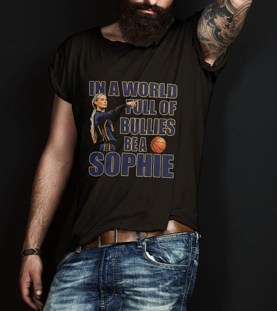 In A World Full Of Bullies Be A Sophie Basketball Player T-Shirt