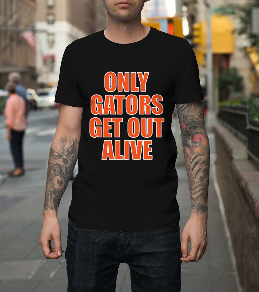 Only Gators Get Out Alive Bold Orange T-Shirt