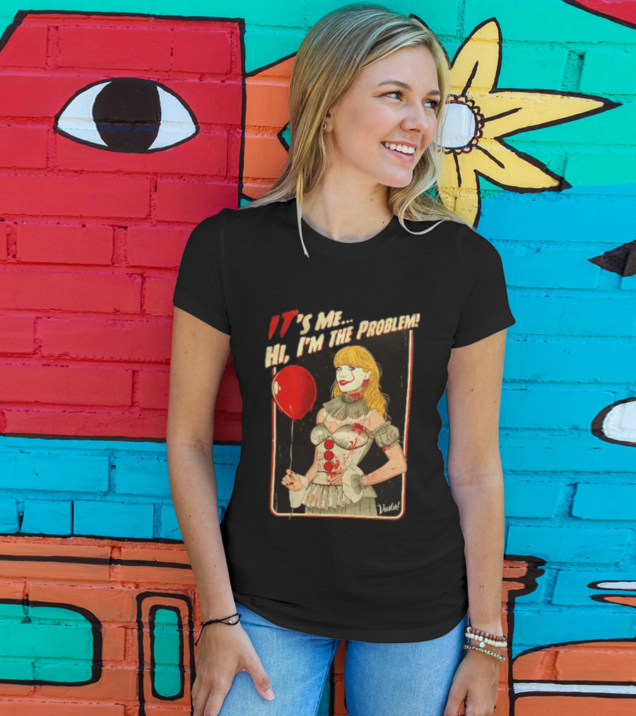 It's Me Hi I'm The Problem Taylor Pennywise IT Red Balloon T-Shirt