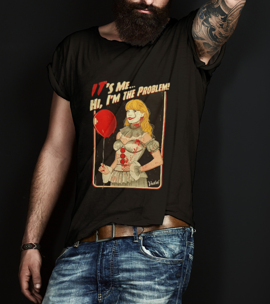 It's Me Hi I'm The Problem Taylor Pennywise IT Red Balloon T-Shirt