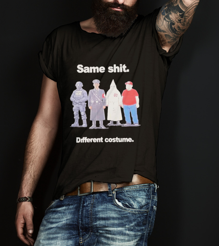 Same Shit Different Costume ICE Agent Nazi Klansman Fat Red T-Shirt