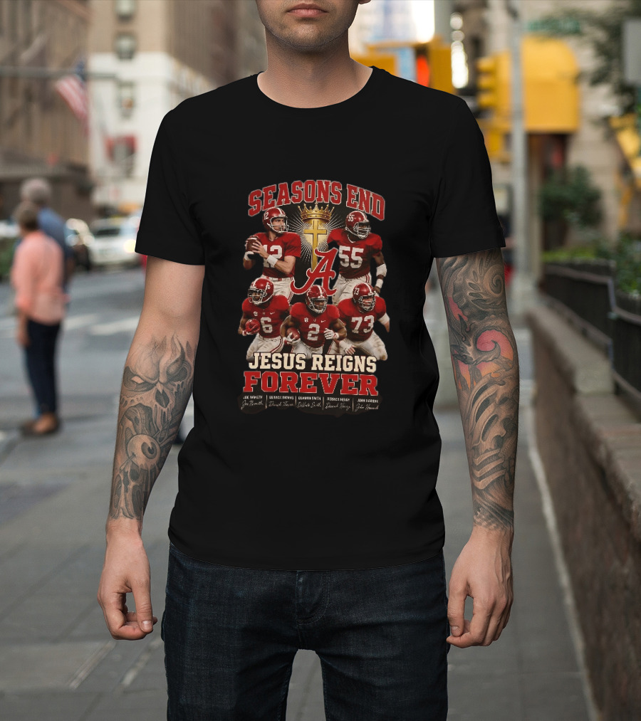 Seasons End Jesus Reigns Forever Alabama Football Players And Cross T-Shirt