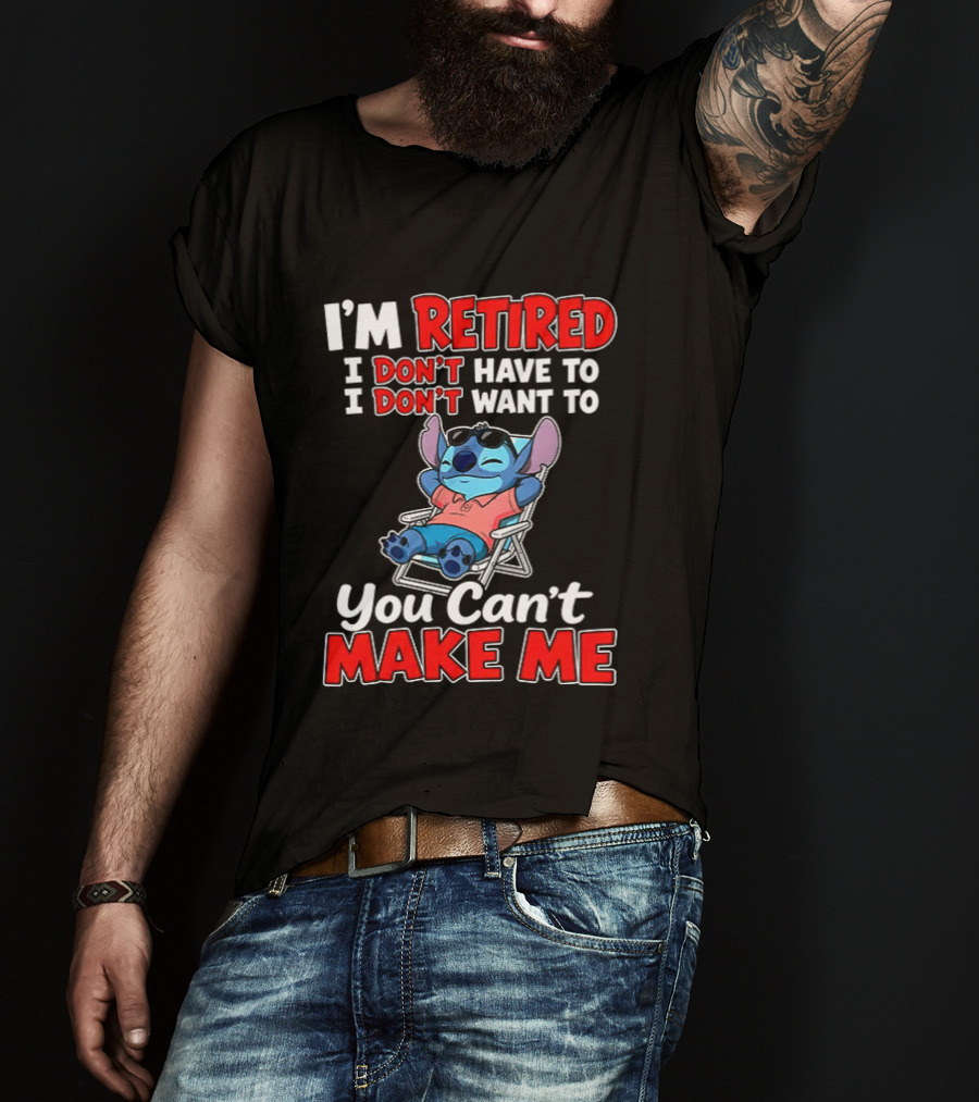 I'm Retired I Don't Have To I Don't Want To You Can't Make Me Stitch T-Shirt