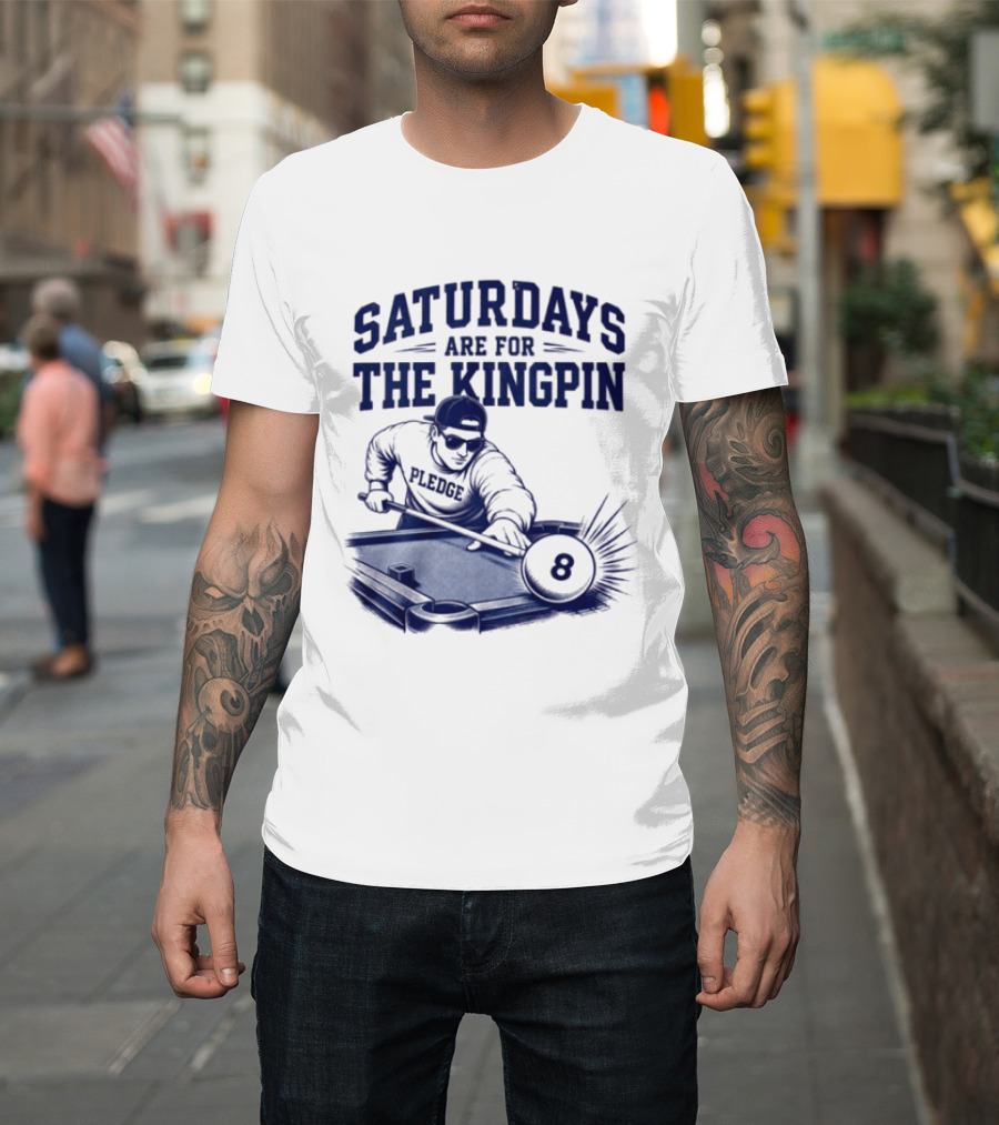 Saturdays Are For The Kingpin 8 Ball Pledgescobar T-Shirt