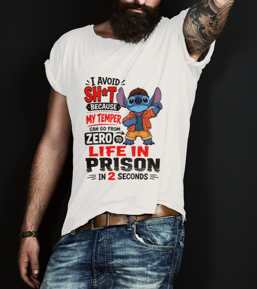 Stitch Cartoon I Avoid Shit Because My Temper Can Go From Zero To Life In Prison In 2 Seconds T-Shirt