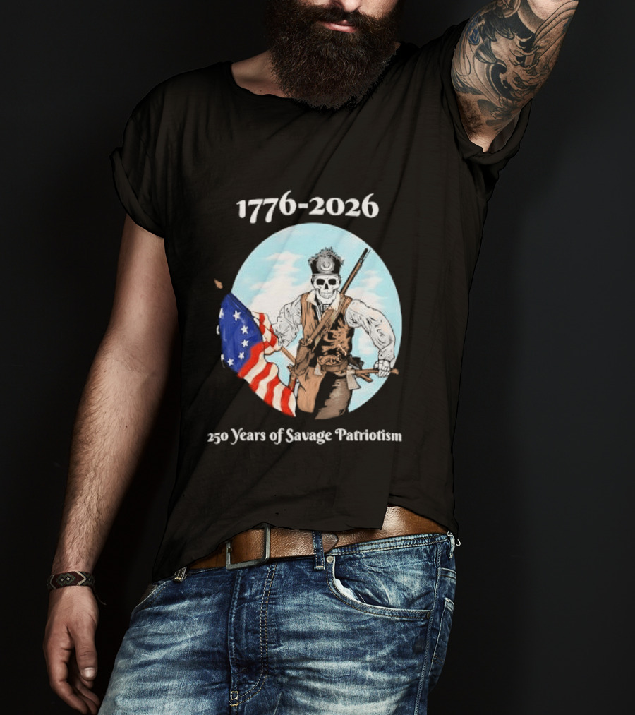 1776 2026 250 Years Of Savage Patriotism American Revolutionary Soldier T-Shirt