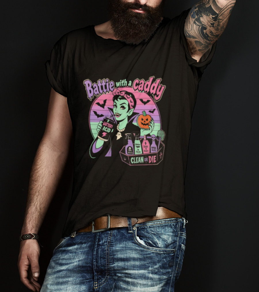 Battie With A Caddy Clean Or Die Vampire Housekeeping Battery Acid T-Shirt