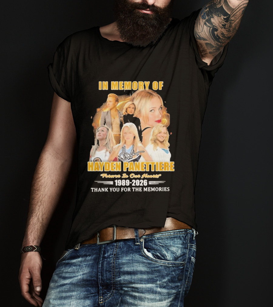 In Memory Of Hayden Panettiere Forever In Our Hearts 1989 2026 Thank You For The Memories T-Shirt