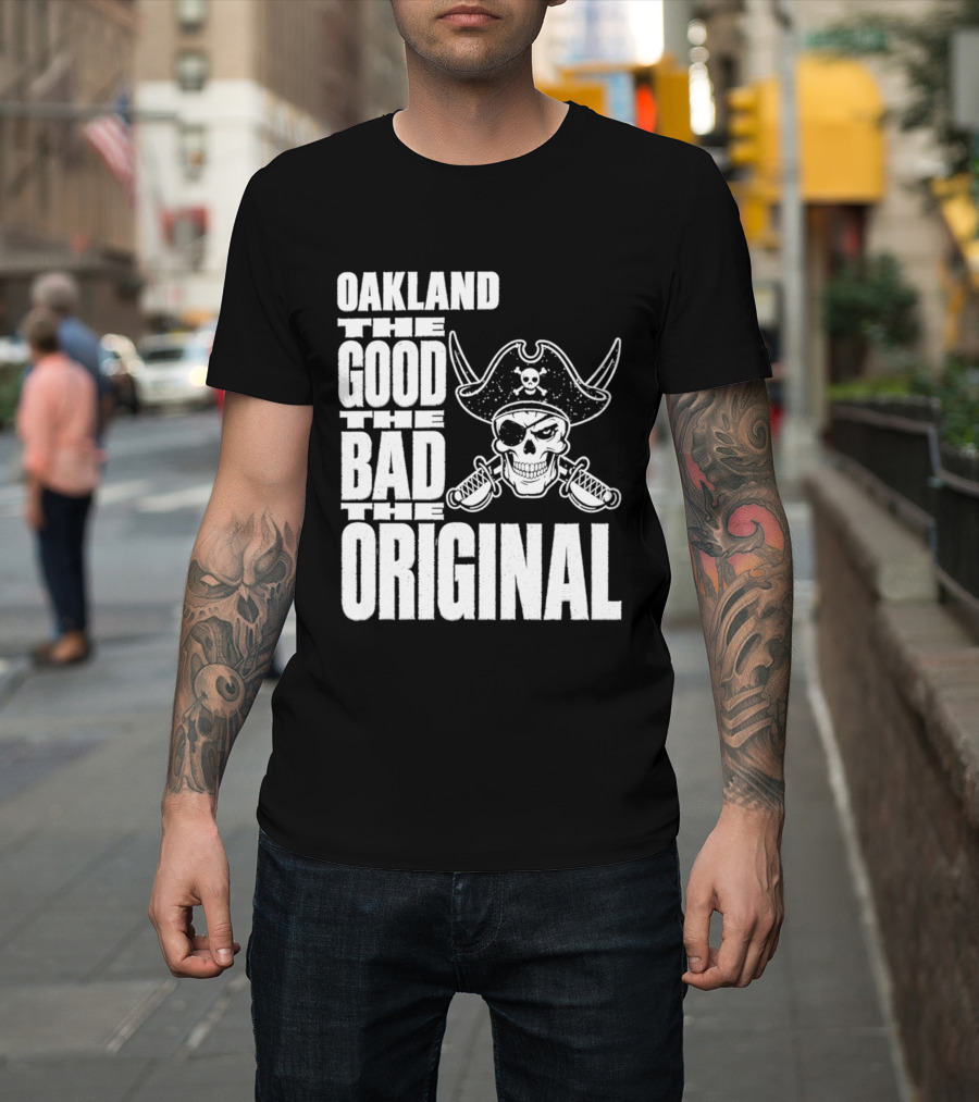 Oakland The Good The Bad The Original Skull Swords Raider T-Shirt