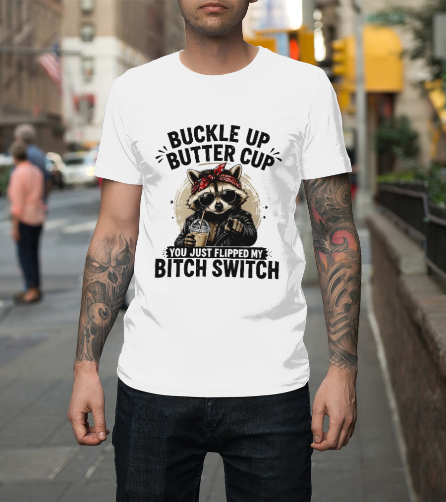 Buckle Up Butter Cup Raccoon Sunglasses Bandana Leather Jacket Coffee Bitch Switch T-Shirt