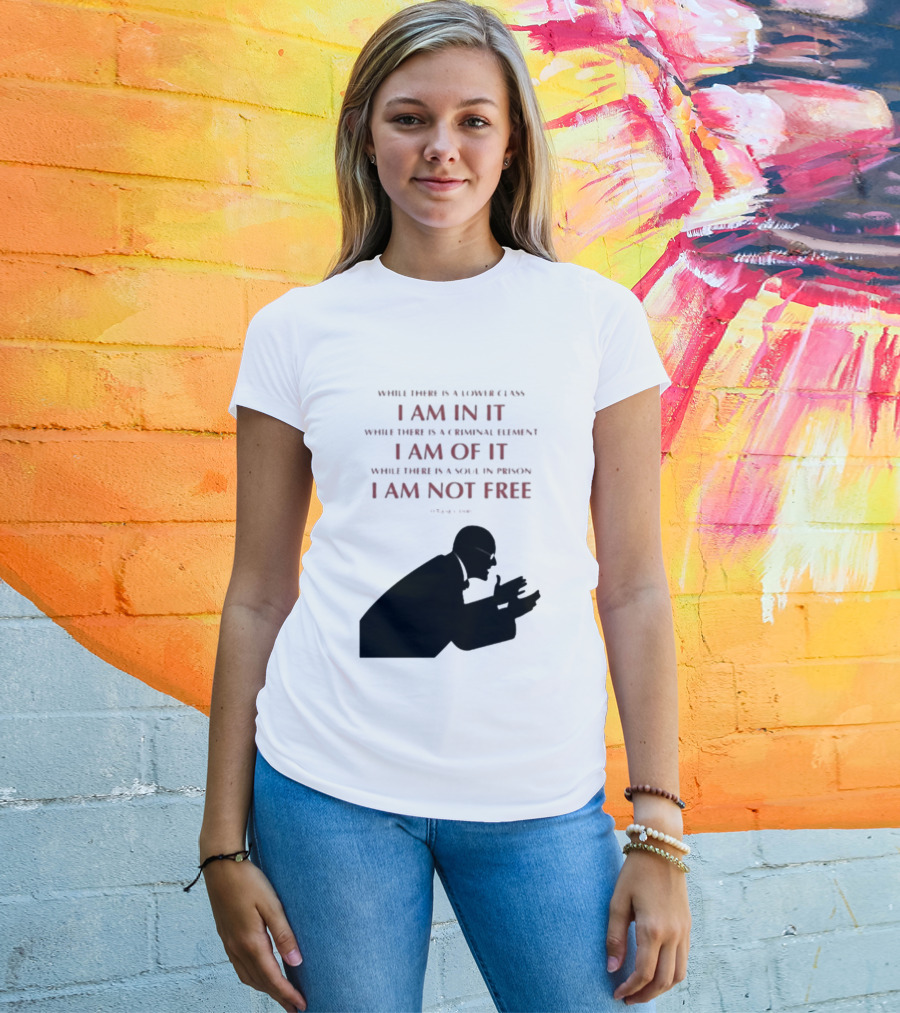 Eugene V Debs While There Is A Lower Class I Am In It Criminal Element I Am Of It Soul In Prison I Am Not Free T-Shirt