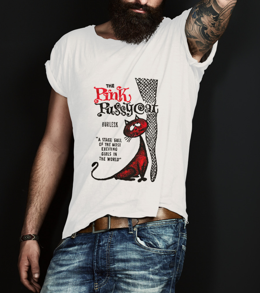 The Pink Pussycat Burlesk A Stage Full Of The Most Exciting Girls In The World Red Cat Fishnet Leg Cartoon T-Shirt