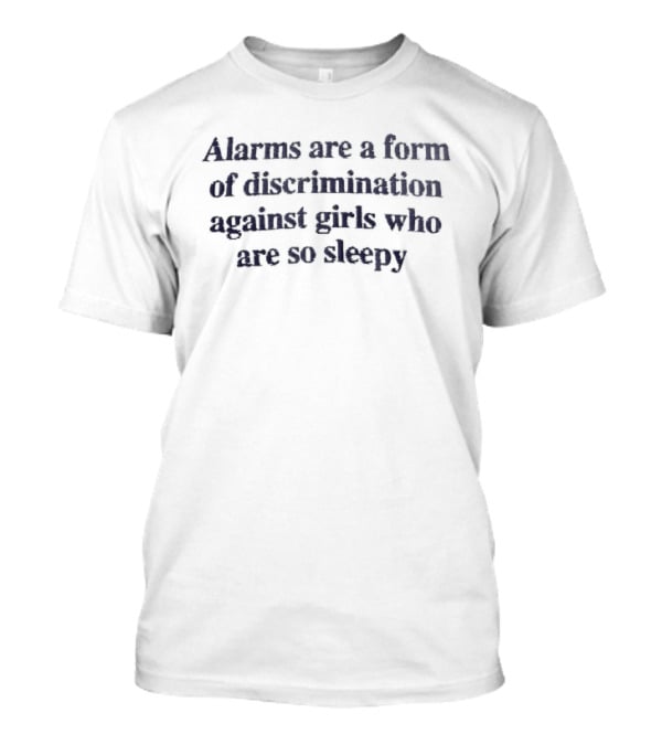 Alarms Are A Form Of Discrimination Against Sleepy Girls Navy Blue Serif T-Shirt