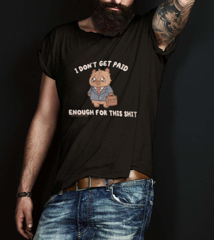 I Don't Get Paid Enough For This Shit Cute Capybara Suit And Tie T-Shirt