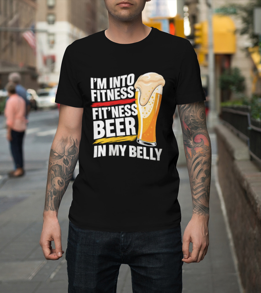 I'm Into Fitness Fit'ness Beer In My Belly Beer Glass T-Shirt