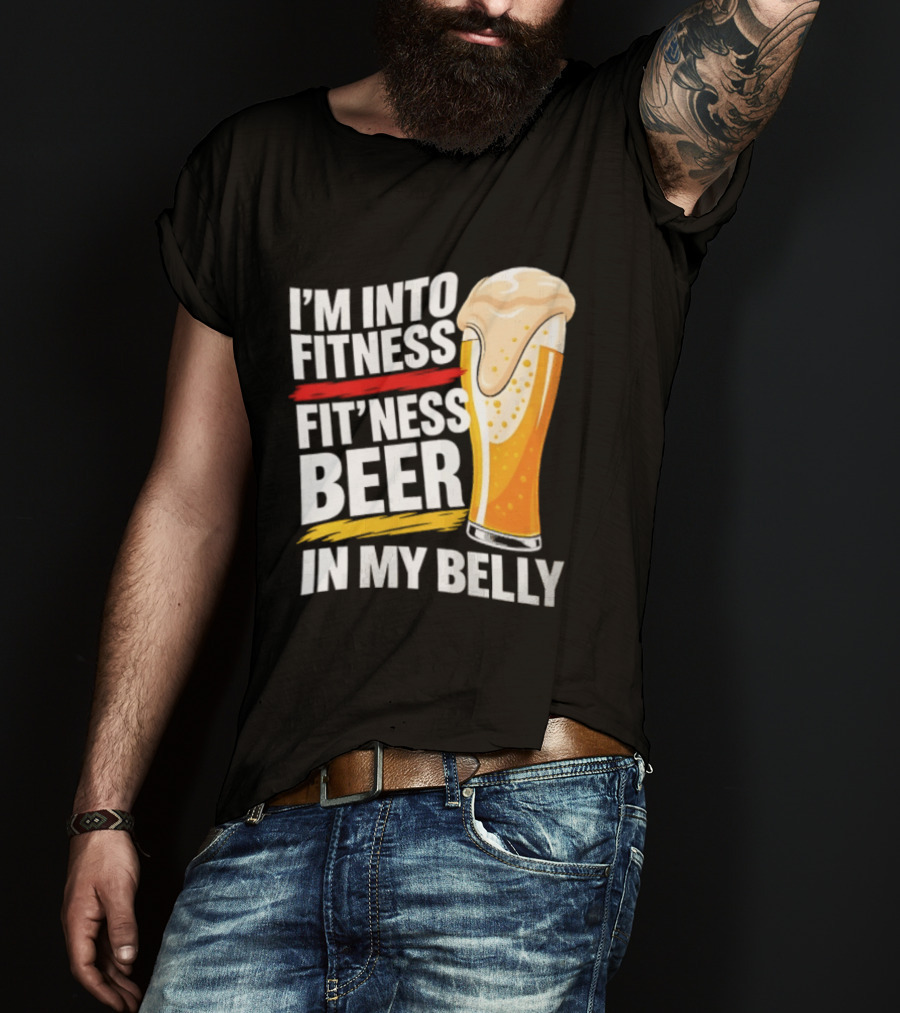 I'm Into Fitness Fit'ness Beer In My Belly Beer Glass T-Shirt