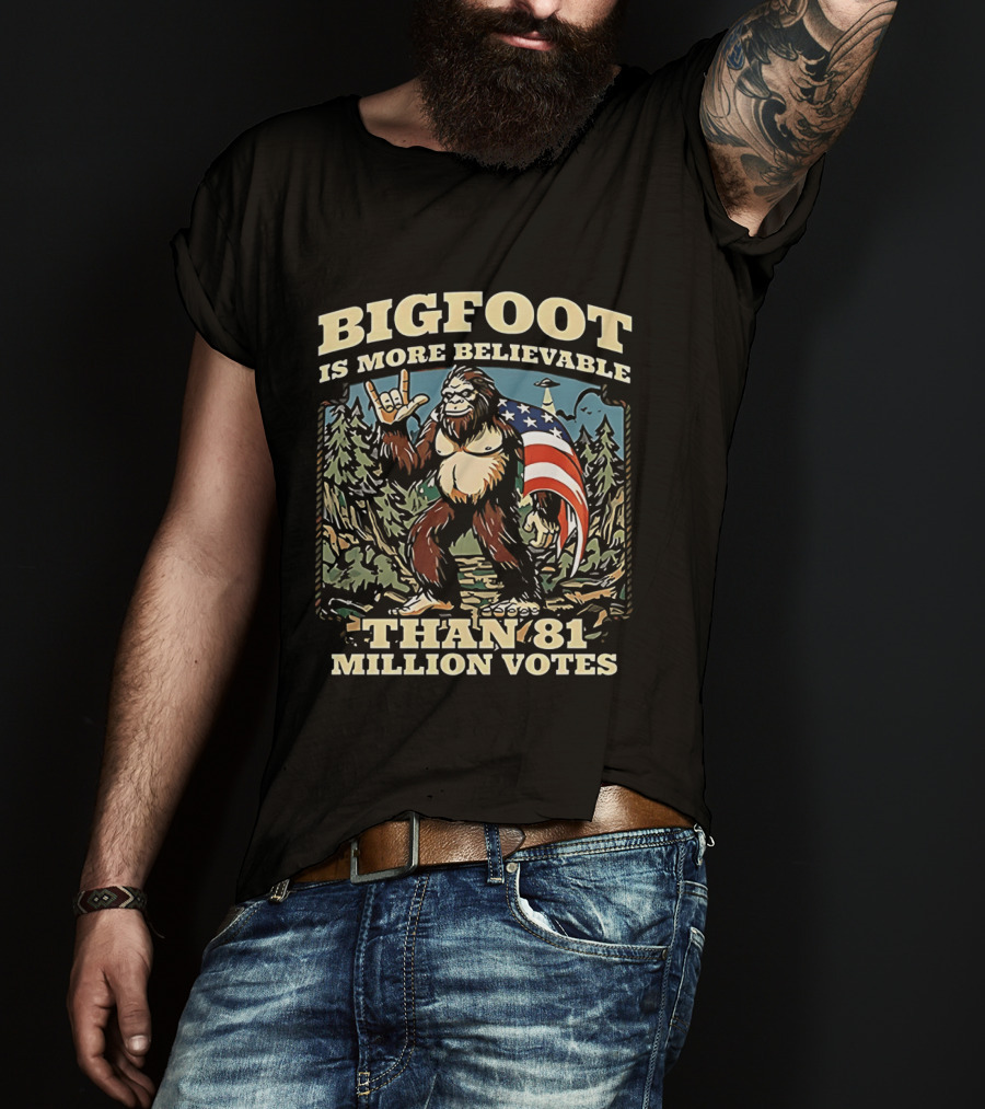 Bigfoot Is More Believable Than 81 Million Votes Cryptid American Flag Forest Scene T-Shirt