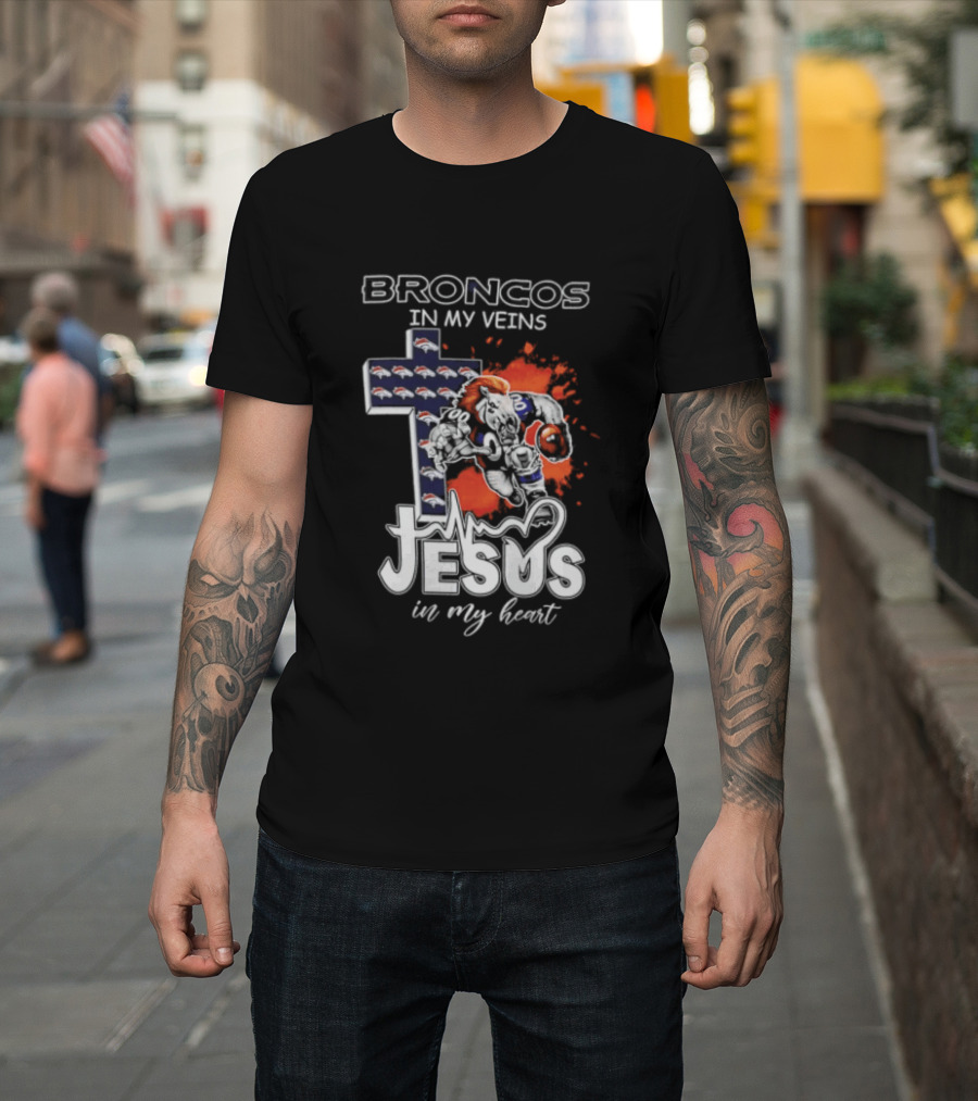 Broncos In My Veins Jesus In My Heart Denver Broncos Football Fan Spirit T-Shirt
