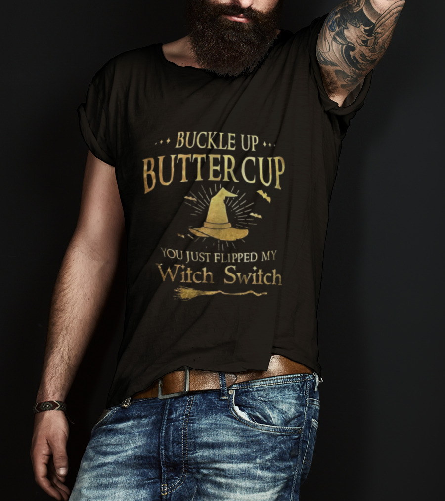 Buckle Up Buttercup You Just Flipped My Witch Switch Hat Broom Halloween T-Shirt