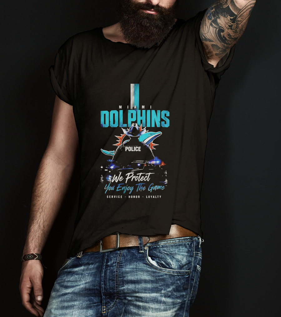 Miami Dolphins Police We Protect You Enjoy The Game Service Honor Loyalty T-Shirt