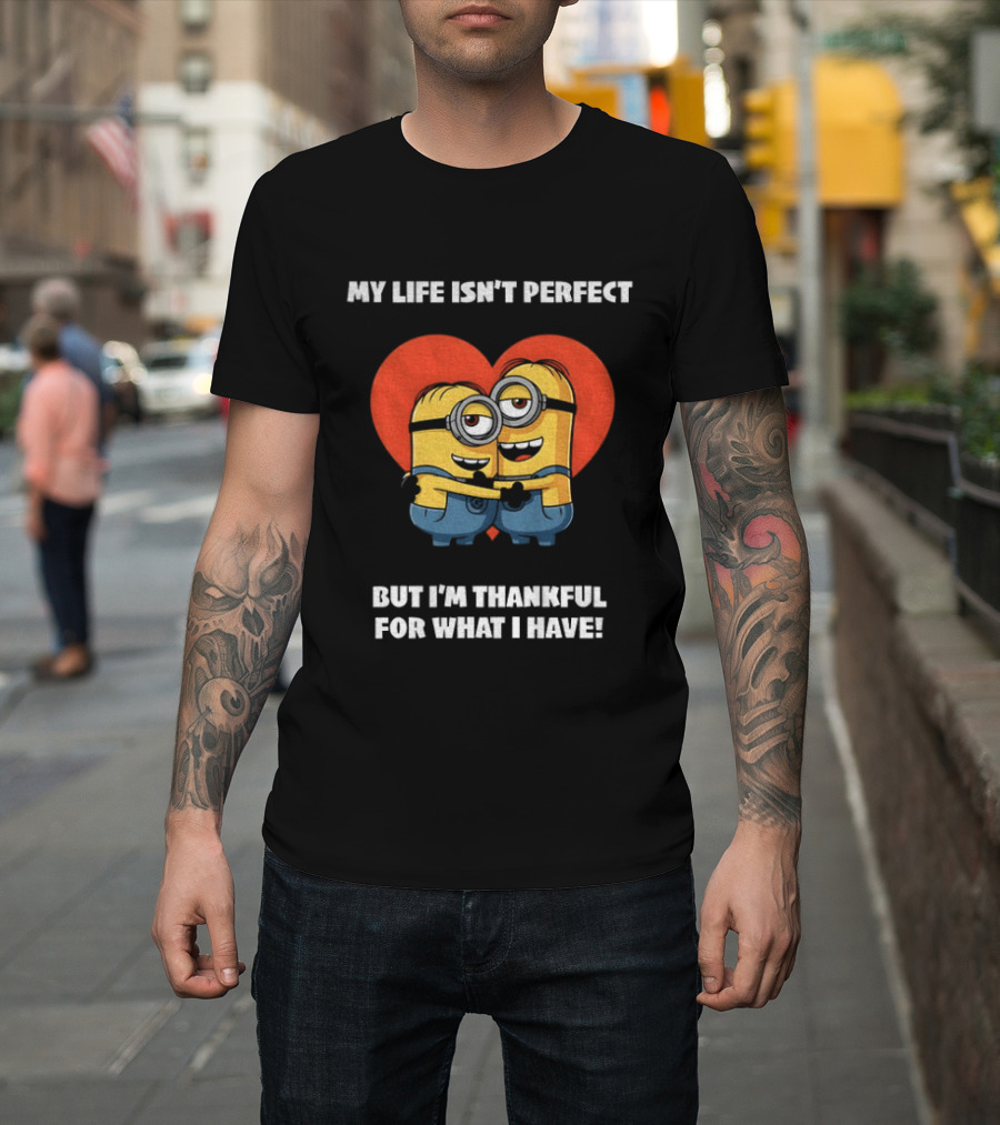 Minions My Life Isn't Perfect But I'm Thankful For What I Have Hugging Cartoon Characters T-Shirt