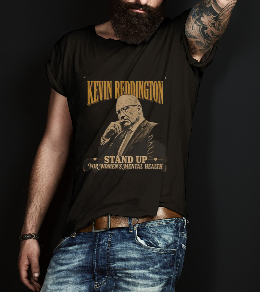 Kevin Reddington Stand Up For Women's Mental Health T-Shirt