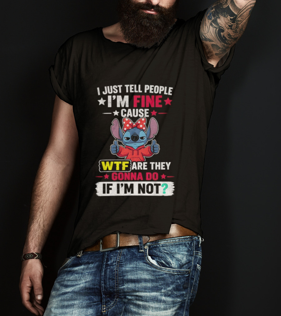 I Just Tell People I'm Fine Cause Wtf Are They Gonna Do If I'm Not Stitch Red Bow Thumbs Up T-Shirt
