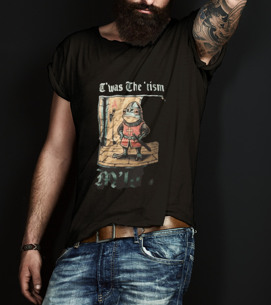 T'was The Tism M'lord Frog Knight Medieval Fantasy Humor T-Shirt