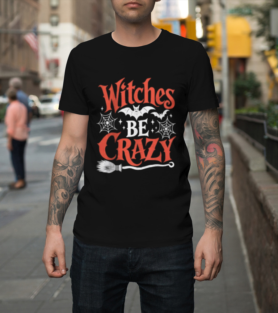 Witches Be Crazy Halloween Bats Spiderwebs Broomstick Fun T-Shirt