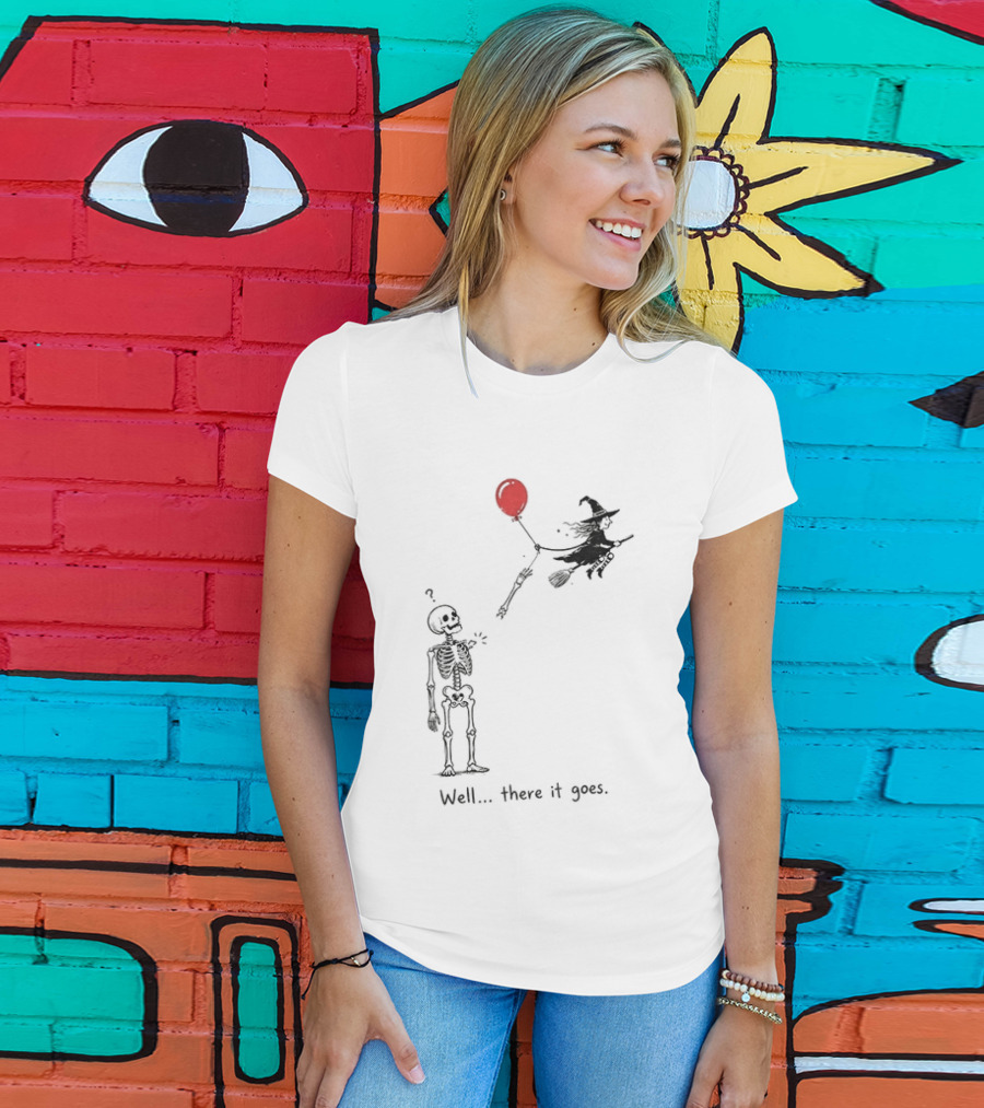 Skeleton Lost Balloon Witch Halloween Well There It Goes T-Shirt