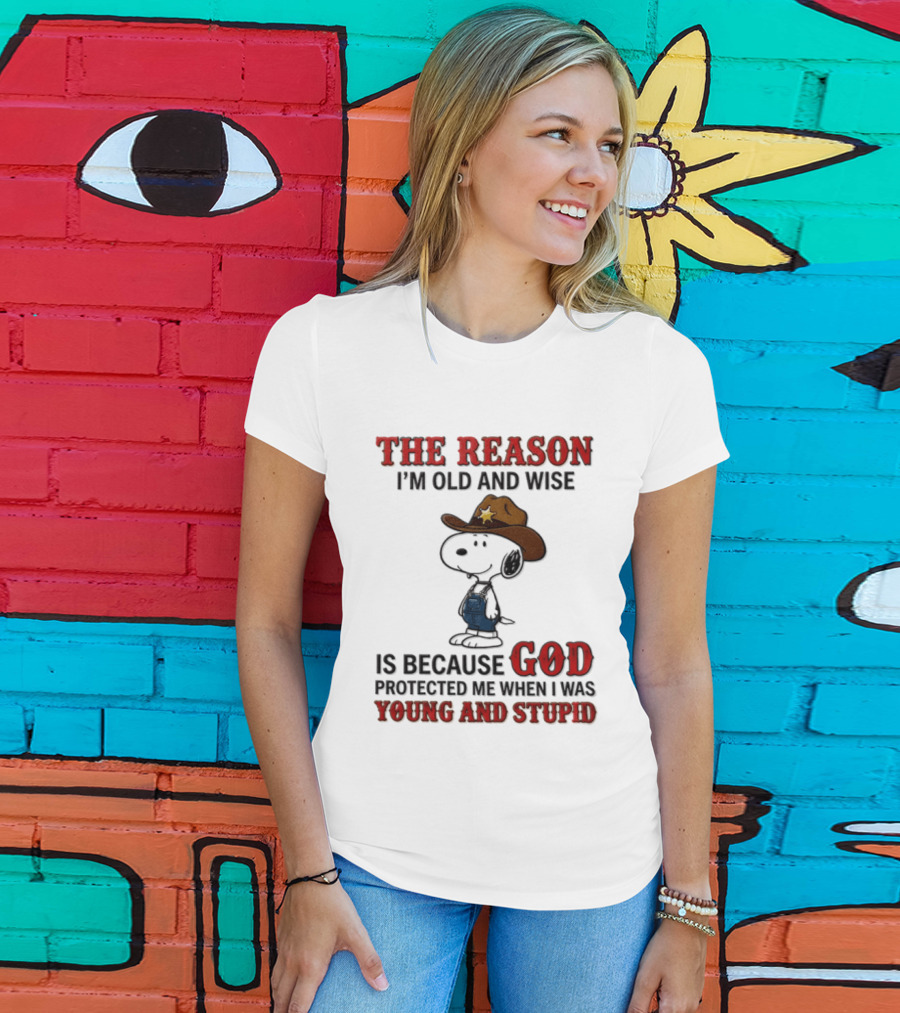 Snoopy Peanuts The Reason I'm Old And Wise God Protected Me When I Was Young And Stupid T-Shirt