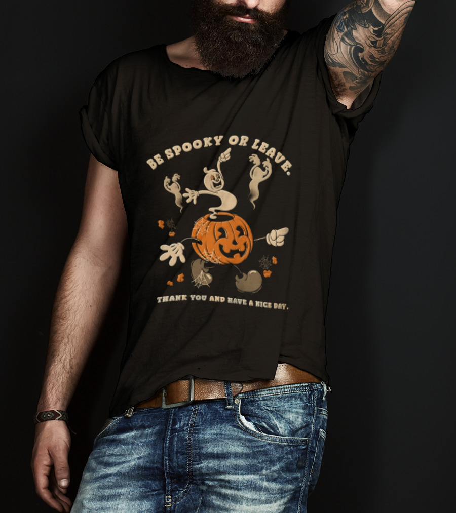 Be Spooky Or Leave Thank You And Have A Nice Day Halloween Ghosts Pumpkin T-Shirt