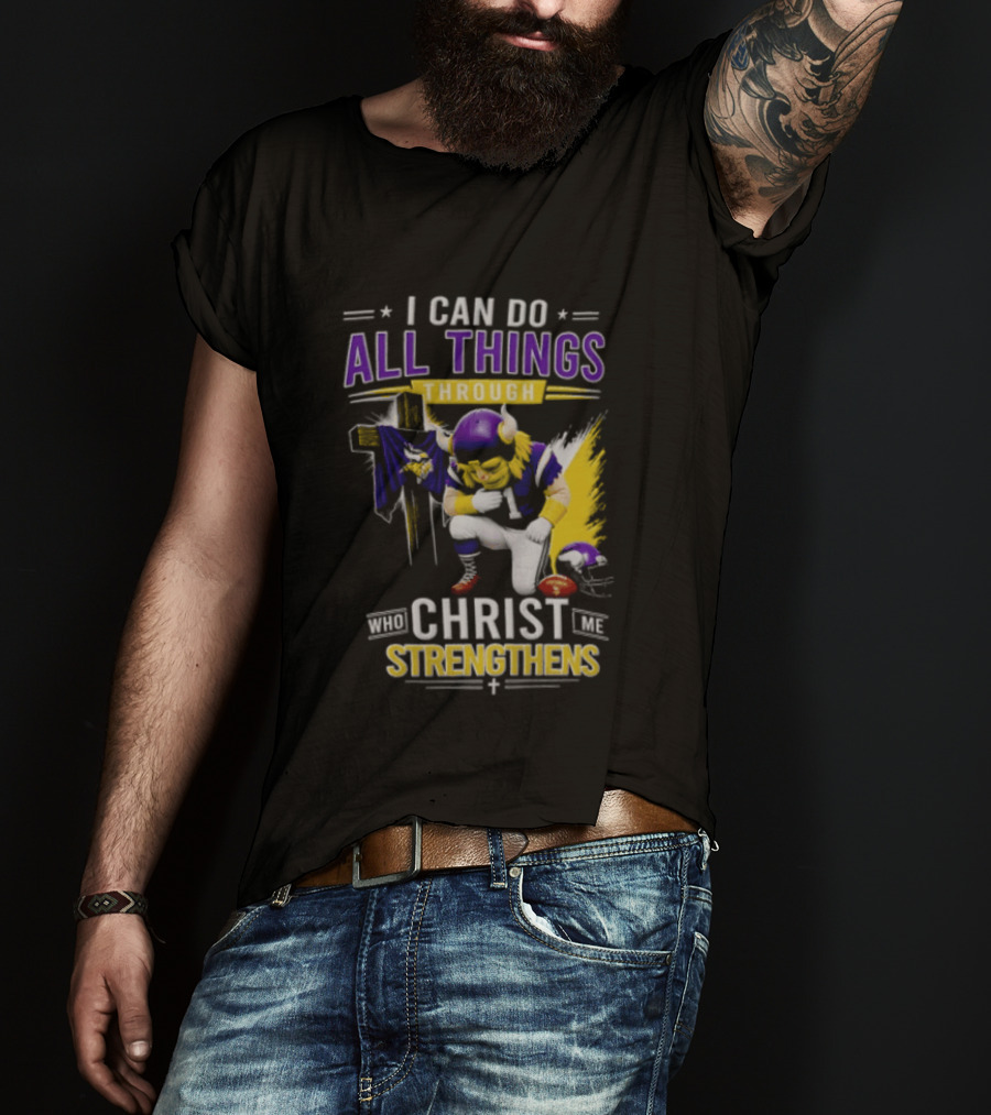 I Can Do All Things Through Christ Who Strengthens Me Vikings Football Player Faithful Journey T-Shirt