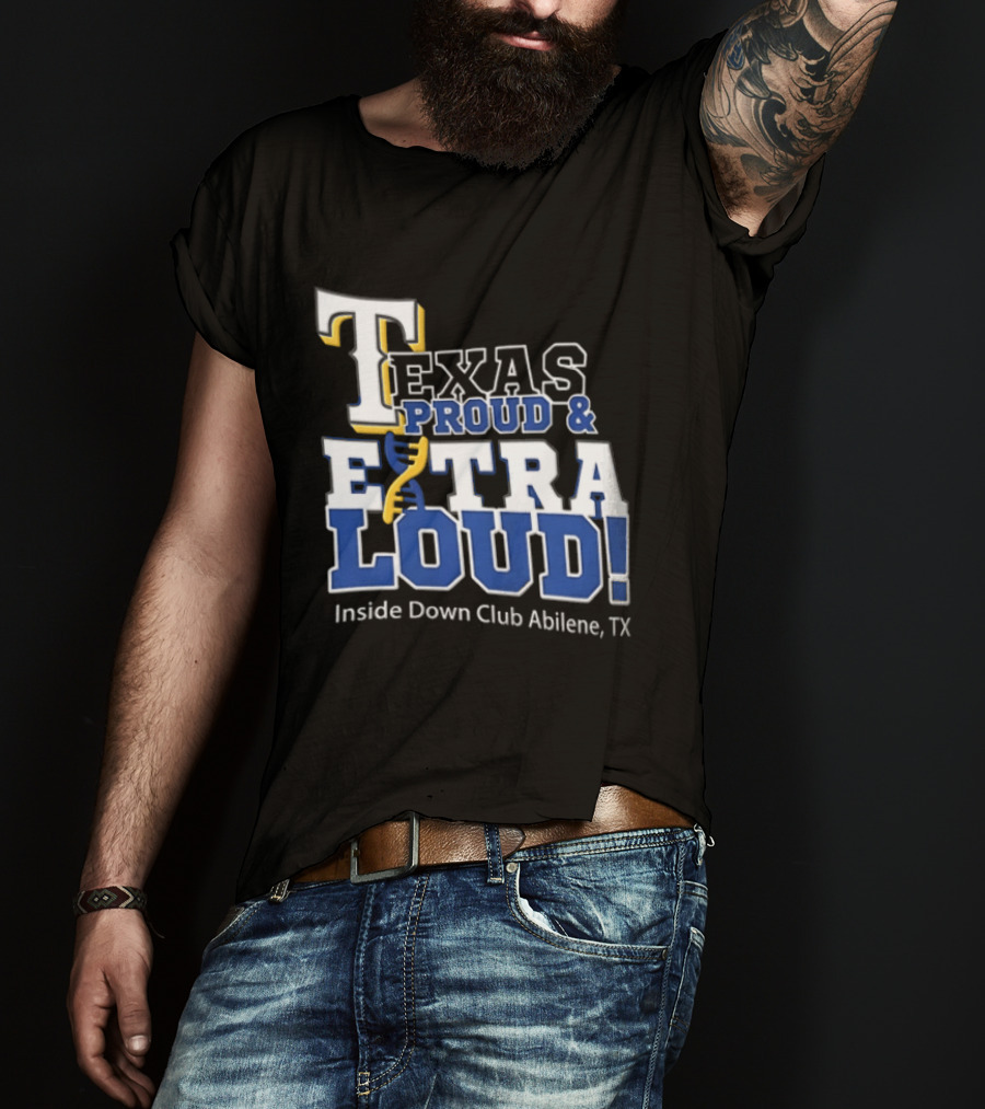 Texas Proud Extra Loud Inside Down Club Abilene TX T-Shirt