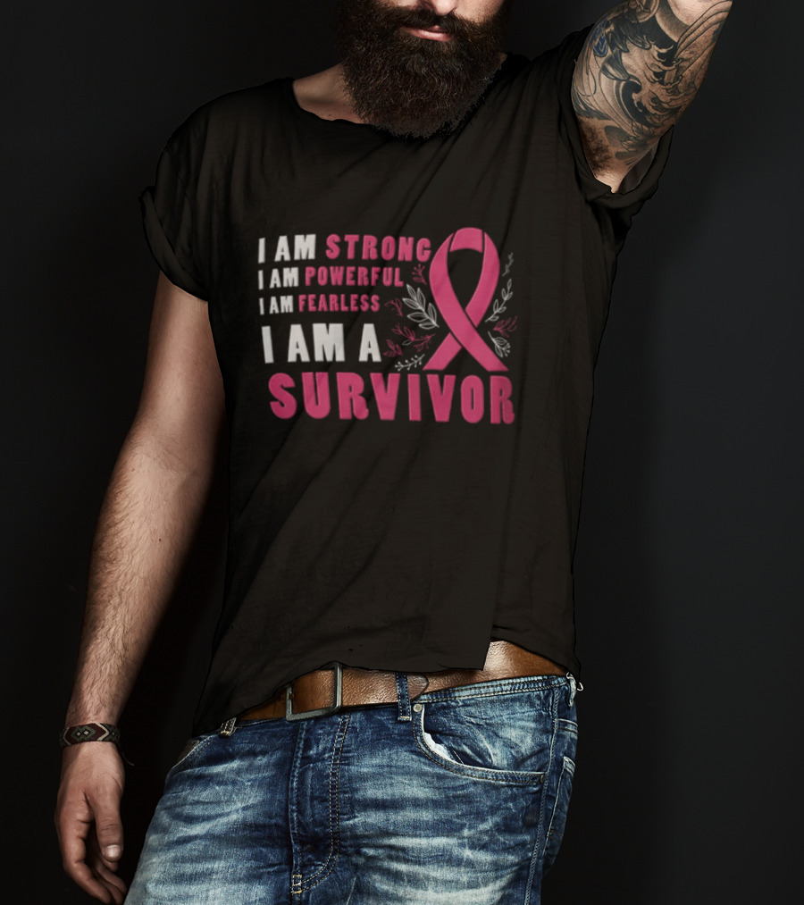 I Am Strong Powerful Fearless I Am A Survivor Breast Cancer Ribbon T-Shirt