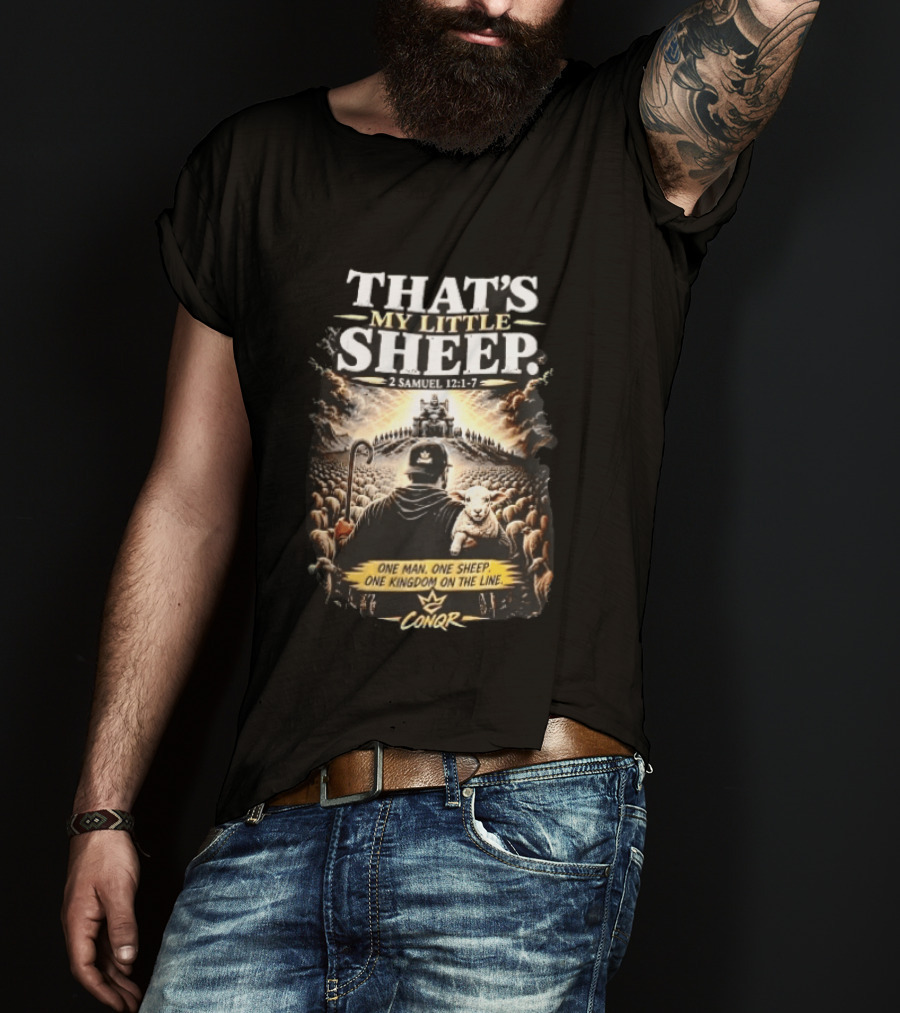 Conqr That's My Little Sheep 2 Samuel 12 1 7 One Man One Sheep One Kingdom On The Line Shepherd Holding Lamb T-Shirt