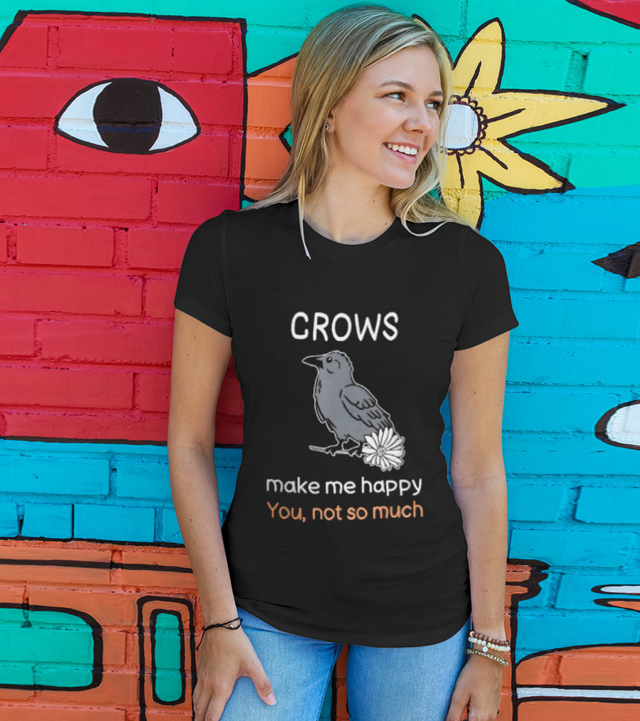 Crows Make Me Happy You Not So Much Cartoon Gray Bird T-Shirt