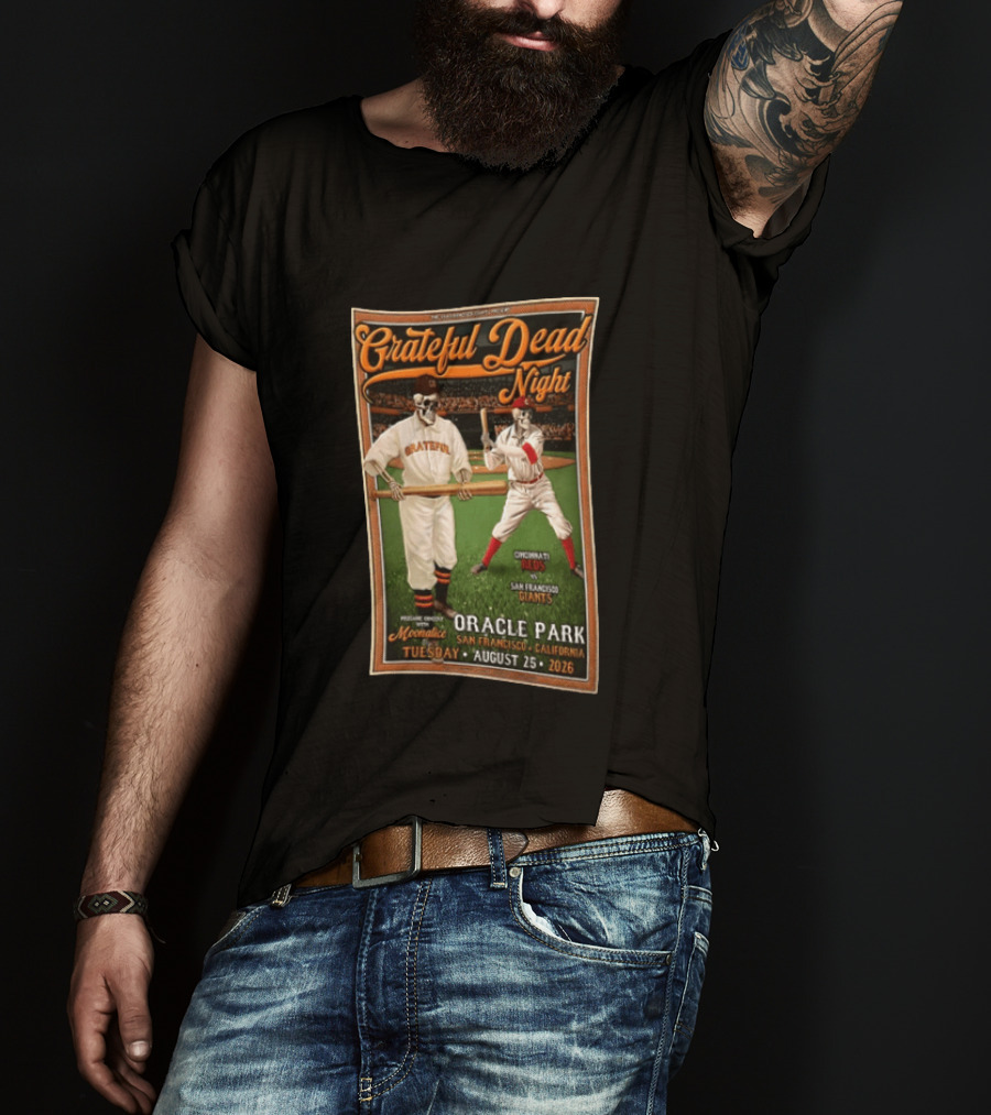 Grateful Dead Night Oracle Park San Francisco Giants Vs Cincinnati Reds August 25 2026 Moonalice T-Shirt