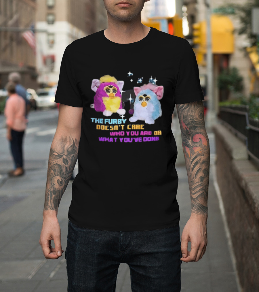 The Furby Doesn't Care Who You Are Or What You've Done Two Plush Toys Sparkles T-Shirt
