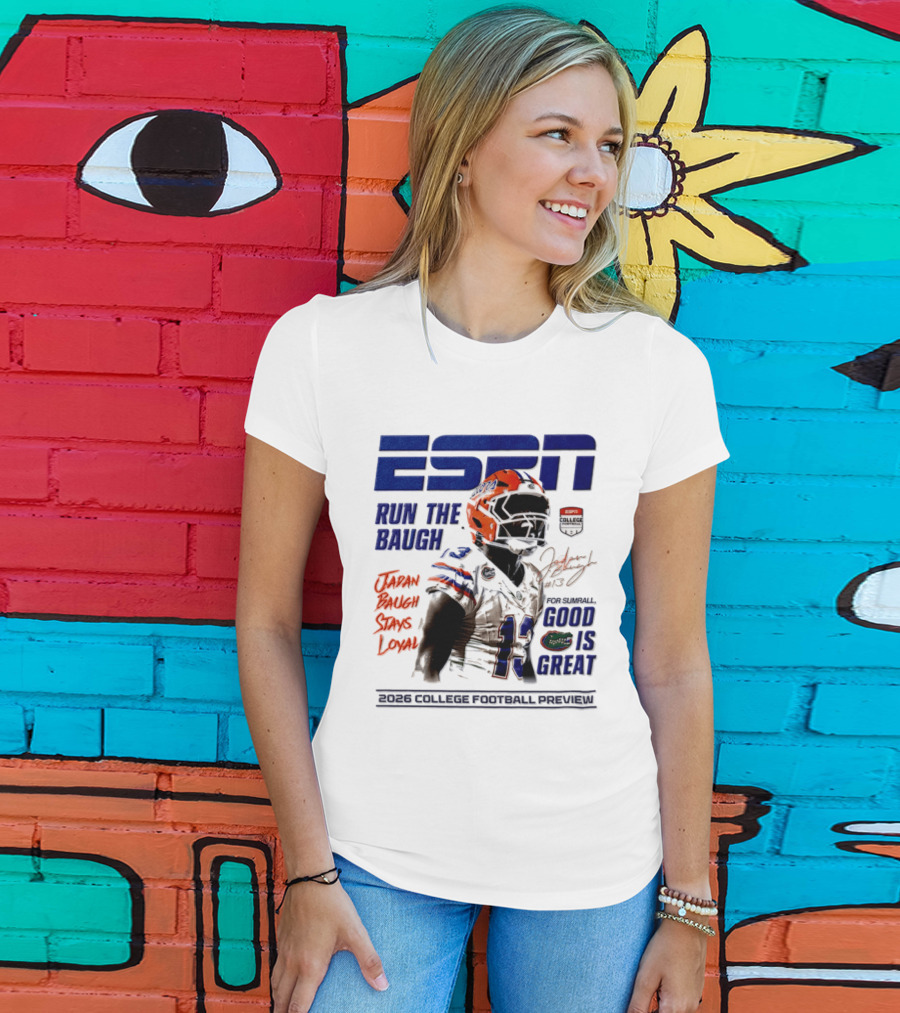 ESPN Run The Baugh Jadan Baugh Stays Loyal Florida Gators 2026 College Football Preview T-Shirt