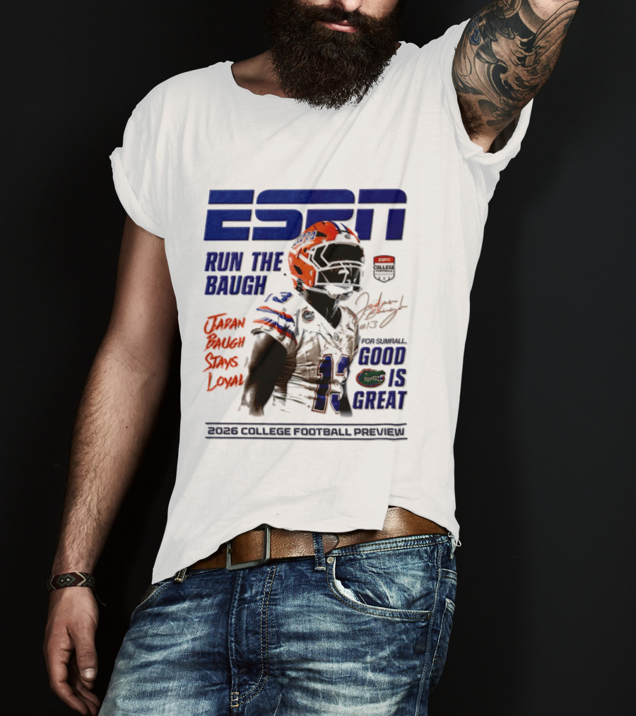 ESPN Run The Baugh Jadan Baugh Stays Loyal Florida Gators 2026 College Football Preview T-Shirt