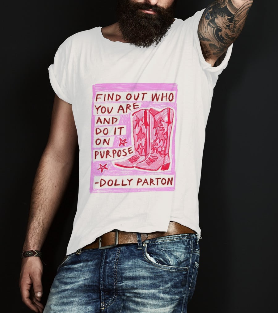 Find Out Who You Are And Do It On Purpose Cowboy Boots Dolly Parton T-Shirt