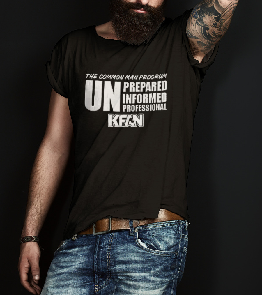 Kfan The Common Man Progrum Unprepared Informed Professional T-Shirt