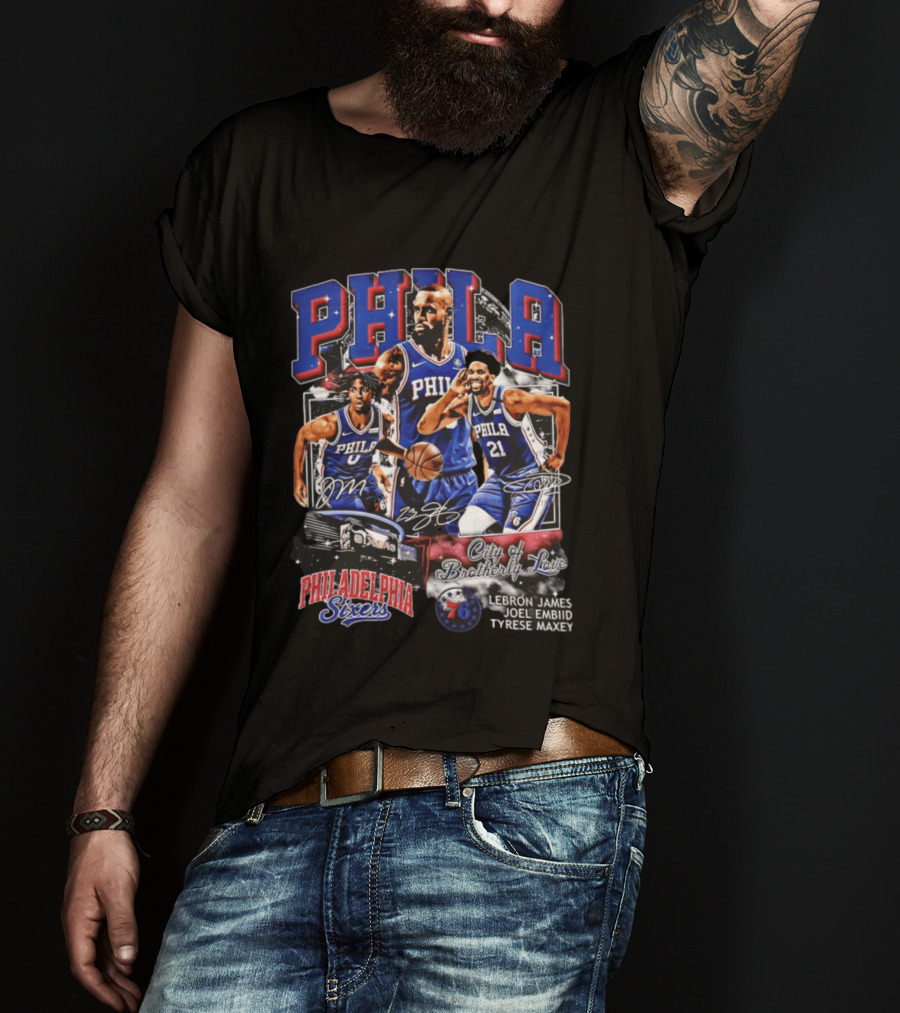 Phila Philadelphia 76ers City Of Brotherly Love LeBron James Joel Embiid Tyrese Maxey T-Shirt